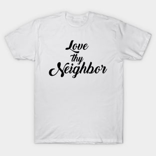 LOVE They Neighbor T-Shirt